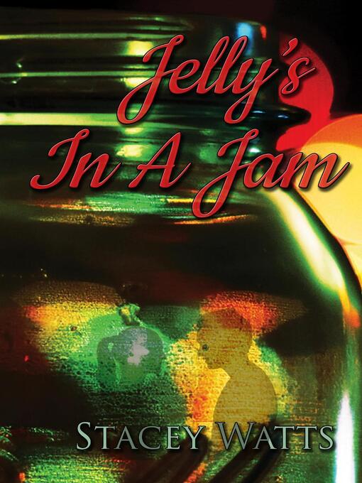 Title details for Jelly's In a Jam by Stacey Watts - Available